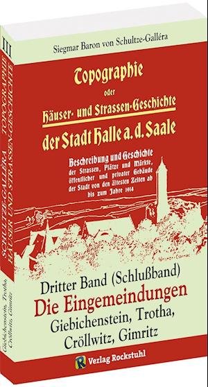 Cover for Siegmar Baron von Schultze-Gallera · Topographie oder Häuser- und Straßengeschichte der Stadt HALLE a. Saale. Dritter Band (Schlußband) (Taschenbuch) (2018)