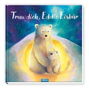 Cover for Trötsch Verlag · Trötsch Vorlesebuch Trau dich, Eddie Eisbär (Book) (2023)