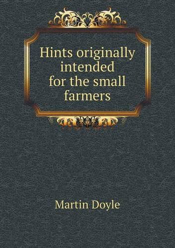 Cover for Martin Doyle · Hints Originally Intended for the Small Farmers (Paperback Book) (2013)