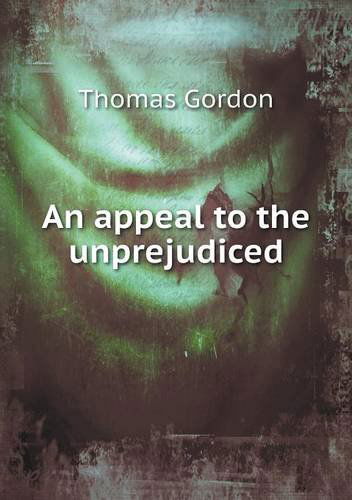 Cover for Thomas Gordon · An Appeal to the Unprejudiced (Taschenbuch) (2013)