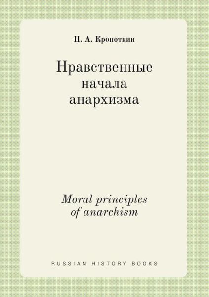 Cover for Petr Alekseevich Kropotkin · Moral Principles of Anarchism (Paperback Book) (2015)