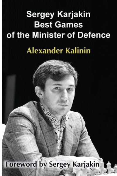 Cover for Alexander Kalinin · Sergey Karjakin: Best Games of the Minister of Defence (Paperback Book) (2020)