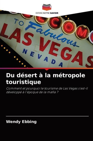 Cover for Wendy Ebbing · Du desert a la metropole touristique (Paperback Book) (2021)