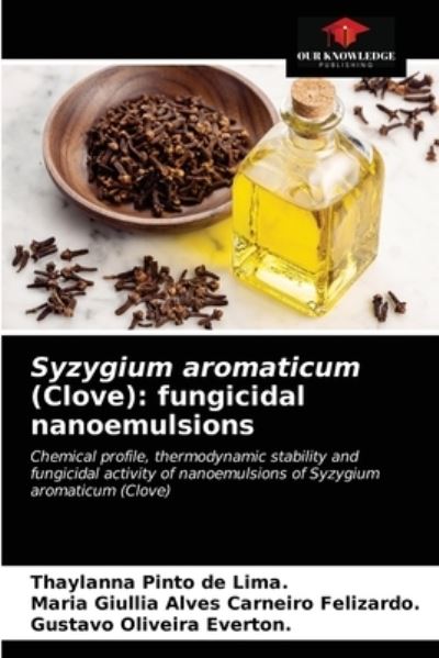 Syzygium aromaticum (Clove) - Thaylanna Pinto de Lima - Books - Our Knowledge Publishing - 9786203541083 - March 27, 2021