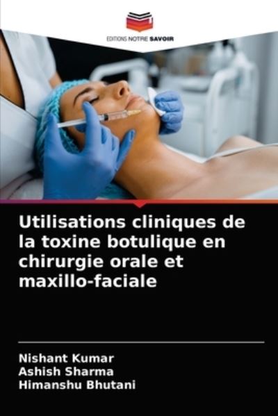 Cover for Nishant Kumar · Utilisations cliniques de la toxine botulique en chirurgie orale et maxillo-faciale (Paperback Book) (2021)