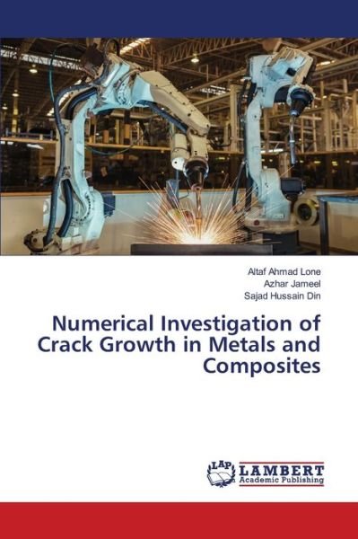 Cover for Altaf Ahmad Lone · Numerical Investigation of Crack Growth in Metals and Composites (Paperback Bog) (2021)
