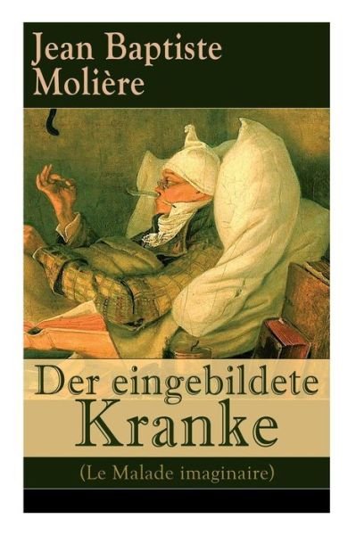 Cover for Jean Baptiste Moliere · Der eingebildete Kranke (Le Malade imaginaire) (Paperback Bog) (2017)