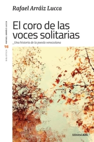 Cover for Rafael Arraiz Lucca · El coro de las voces solitarias (Paperback Book) (2020)