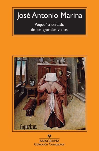 Pequeno Tratado De Los Grandes Vicios - Jose Antonio Marina - Libros - Anagrama - 9788433977083 - 31 de octubre de 2013