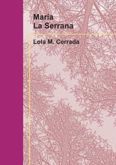 Maria La Serrana - Lola Cerrada M - Books - Bubok Publishing S.L. - 9788468601083 - January 10, 2012