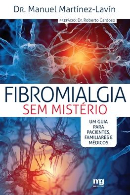 Cover for Manuel Martínez-Lavín · Fibromialgia Sem MistÉrio: Um Guia Para Pacientes, Familiares E MÉdicos (Paperback Book) (2021)