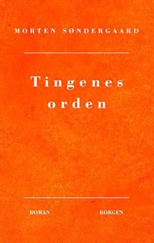 Cover for Morten Søndergaard · Tingenes orden (Sewn Spine Book) [1º edição] (2012)