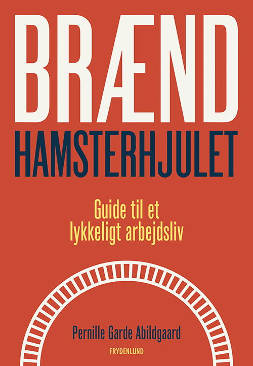 Cover for Pernille Garde Abildgaard · Brænd hamsterhjulet (Sewn Spine Book) [1e uitgave] (2021)