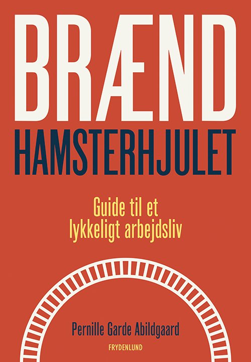 Cover for Pernille Garde Abildgaard · Brænd hamsterhjulet (Hæftet bog) [1. udgave] (2021)