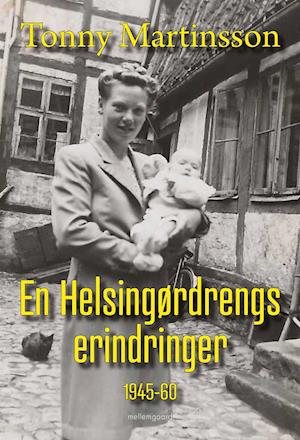 Tonny Martinsson · En Helsingørdrengs erindringer 1945-60 (Poketbok) [1:a utgåva] (2022)