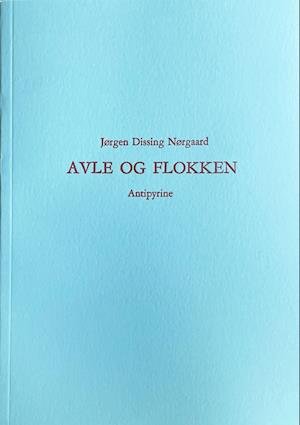 Cover for Jørgen Dissing Nørgaard · Avle og flokken (Taschenbuch) [1. Ausgabe] (2022)