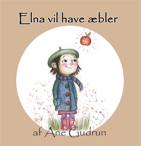 Cover for Ane Gudrun · Elna: Elna vil have æbler (Gebundenes Buch) (2019)
