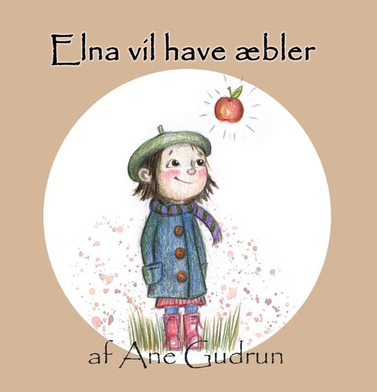 Cover for Ane Gudrun · Elna: Elna vil have æbler (Gebundenes Buch) (2019)