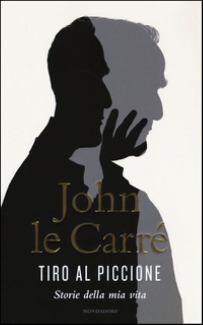 Cover for John Le Carre · Tiro al piccione.Storie della mia vita (Hardcover bog) (2016)