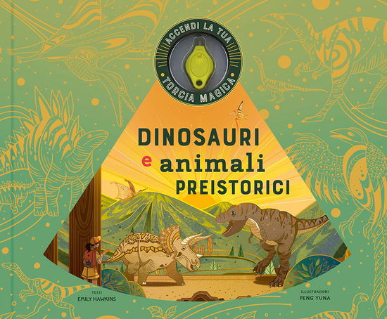 Cover for Emily Hawkins · Dinosauri E Animali Preistorici. Ediz. A Colori. Con Torcia Magica (Book)