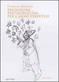 Predizione Pantagruelina Per L'Anno Perpetuo - Francois Rabelais - Książki -  - 9788897298083 - 