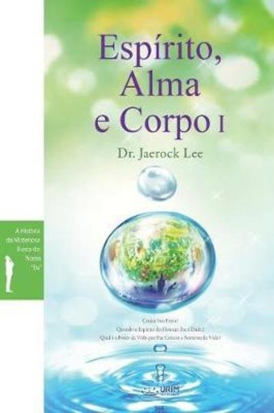 Cover for Dr Jaerock Lee · Espírito, Alma e Corpo I (Paperback Book) (2018)