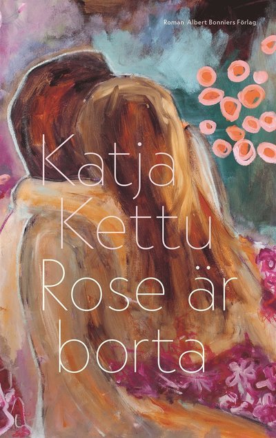 Cover for Katja Kettu · Rose är borta (ePUB) (2021)