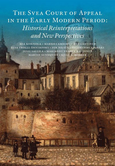 Cover for Kjell Å. Modéer · Rättshistoriska studier: The Svea Court of appeal in the early modern period : historical reinterpretations and new perspectives (Gebundesens Buch) (2014)