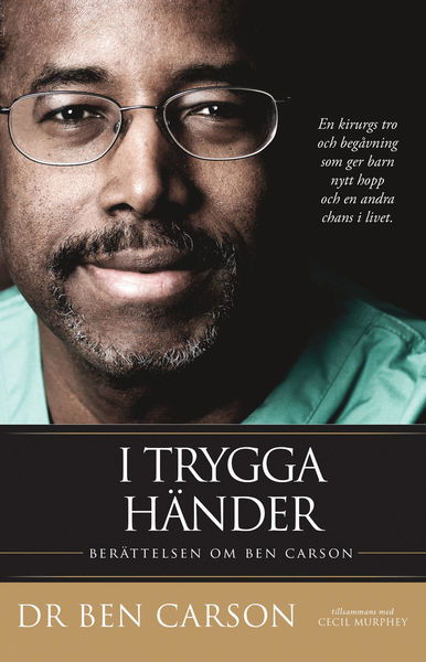 I trygga händer : berättelsen om Ben Carson - Cecil Murphey Ben Carson - Books - Livets Ords Förlag - 9789188430083 - November 16, 2016