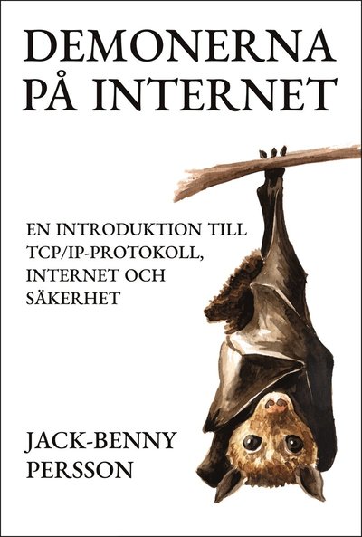 Cover for Jack-Benny Persson · Demonerna på internet : en introduktion till TCP / IP-protokoll, internet och säkerhet (Paperback Book) (2023)