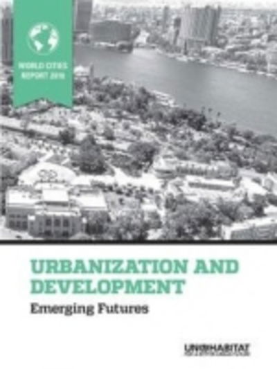 Cover for United Nations Human Settlements Programme (UN-HABITAT) · World Cities Report 2016: Urbanization and Development - Emerging Futures (Paperback Book) (2016)