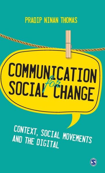 Cover for Pradip Ninan Thomas · Communication for Social Change: Context, Social Movements and the Digital (Hardcover Book) (2018)