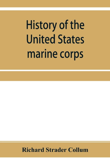 Cover for Richard Strader Collum · History of the United States marine corps (Paperback Book) (2019)