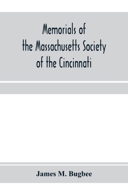 Cover for James M Bugbee · Memorials of the Massachusetts Society of the Cincinnati (Paperback Book) (2020)