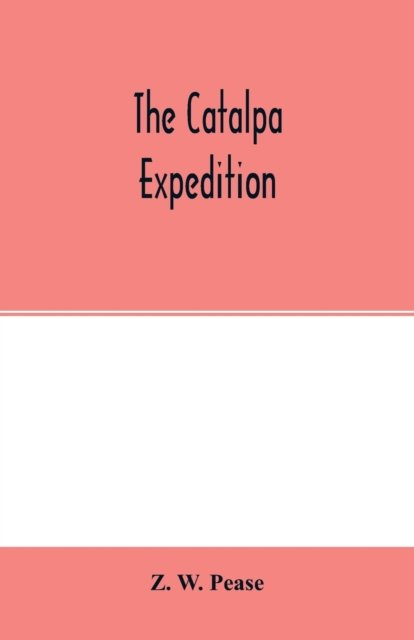 Cover for Z W Pease · The Catalpa expedition (Taschenbuch) (2020)