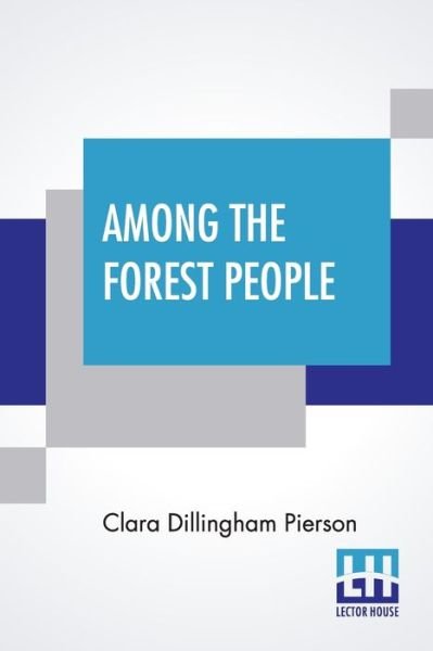Cover for Clara Dillingham Pierson · Among The Forest People (Paperback Book) (2020)