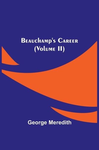 Cover for George Meredith · Beauchamp's Career (Volume II) (Paperback Bog) (2021)