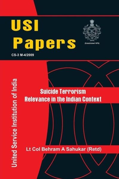Cover for Lt. Col. Behram A. Sahukar · Suicide Terrorism: Relevance in Indian Context (Pocketbok) (2009)