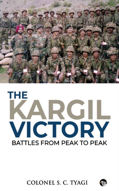 Cover for Colonel S C Tyagi · The Kargil Victory (Paperback Book) (2019)