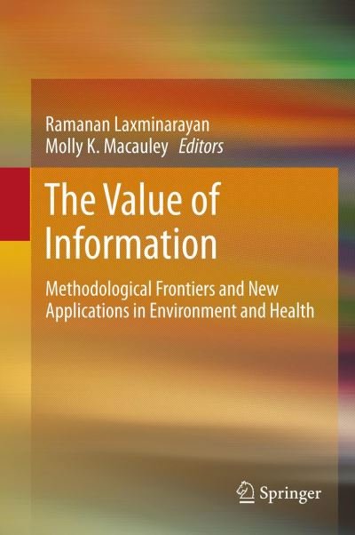 Ramanan Laxminarayan · The Value of Information: Methodological Frontiers and New Applications in Environment and Health (Paperback Book) [2012 edition] (2014)