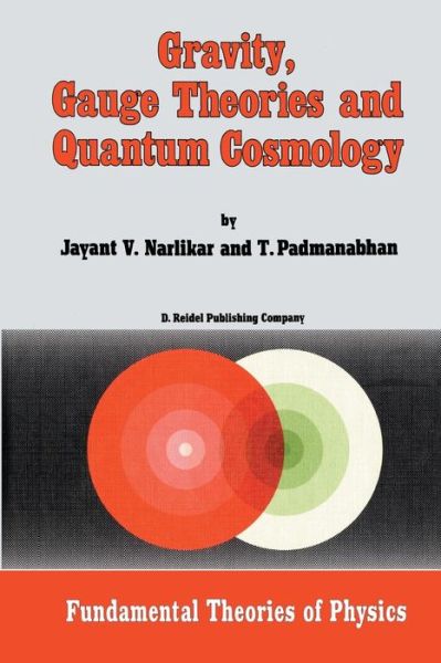 Jayant Vishnu Narlikar · Gravity, Gauge Theories and Quantum Cosmology - Fundamental Theories of Physics (Pocketbok) [Softcover Reprint of the Original 1st Ed. 1986 edition] (2011)