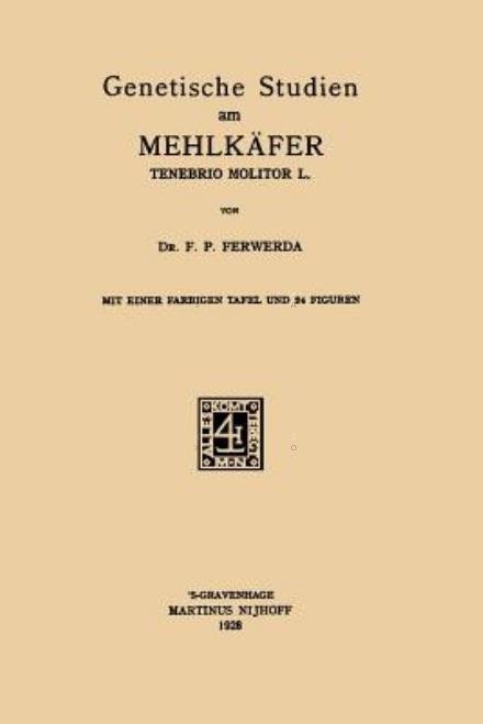 Cover for Feiko Pier Ferwerda · Genetische Studien Am Mehlkafer Tenebrio Molitor L (Paperback Book) [1928 edition] (1928)