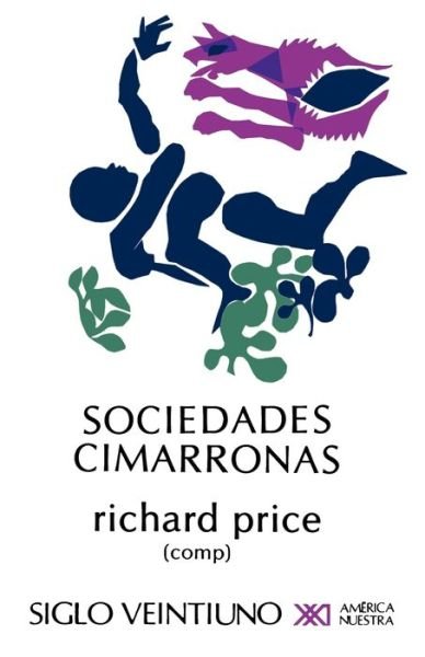 Cover for Richard Price · Sociedades Cimarronas.comunidades Esclavas Rebeldes en Las Americas (Paperback Bog) (1981)