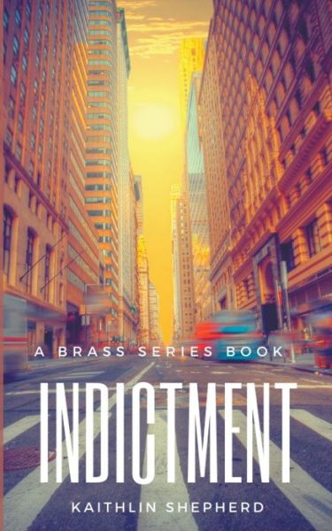 Cover for Kaithlin Shepherd · Indictment: Special Edition - Brass (Taschenbuch) (2022)