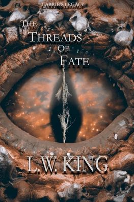 Carrie's Legacy book 5: Threads of Fate - Carrie's Legacy - L W King - Books - Independently Published - 9798404385083 - January 18, 2022