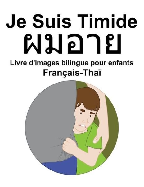 Cover for Richard Carlson · Francais-Thai Je Suis Timide Livre d'images bilingue pour enfants (Taschenbuch) (2022)