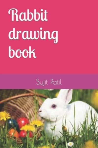 Cover for Sujit E Patil · Rabbit drawing book (Paperback Book) (2022)