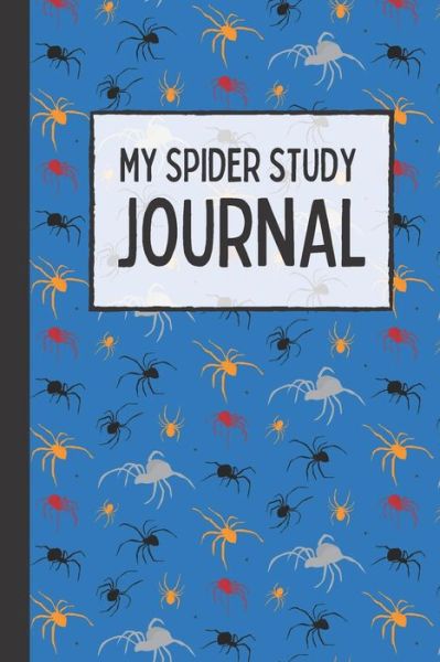 Cover for Cute Princess Designs · My Spider Study Journal: Notebook to document details about spiders around your home, draw or stick pictures, 6x9 inches, 130 pages, 90GSM (Paperback Book) (2021)