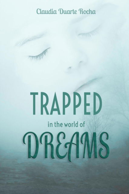 Cover for Claudia Duarte Rocha · Trapped in the world of dreams (Paperback Book) (2017)