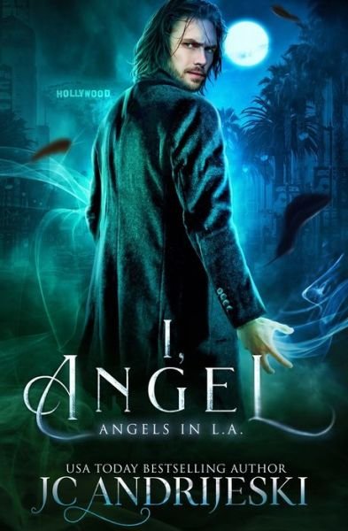 Cover for Jc Andrijeski · I, Angel: An Urban Fantasy Mystery with Fallen Angels and Fated Mates - Angels in L.A. (Taschenbuch) (2020)